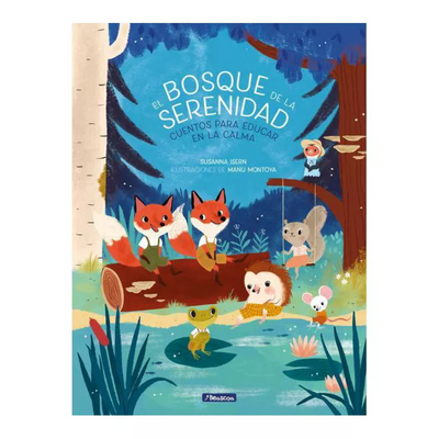 El Bosque de la Serenidad. Cuentos Para Educar En La Calma
