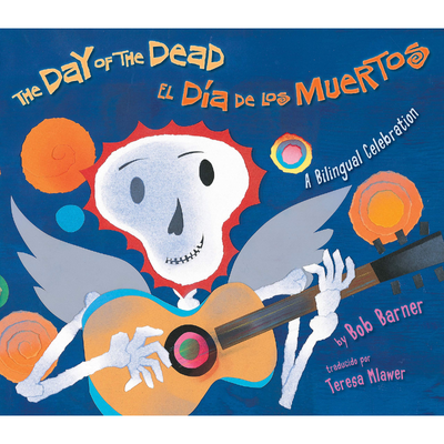 The Day of the Dead/El Dia de los Muertos