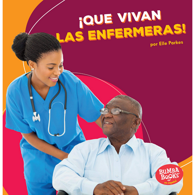 ¡Que vivan las enfermeras! (Hooray for Nurses!) (Spanish Edition)